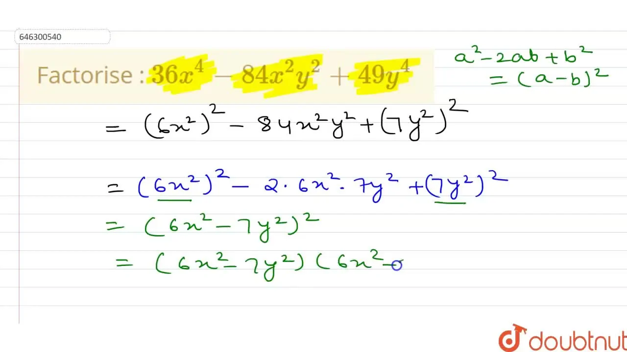 Factorise : 36x^(4) - 84x^(2)y^(2) +49y^(4)