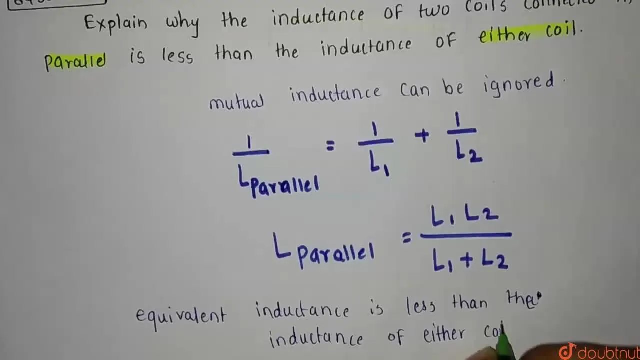 [Marathi] Explain why the inductance of two coils connected in paralle