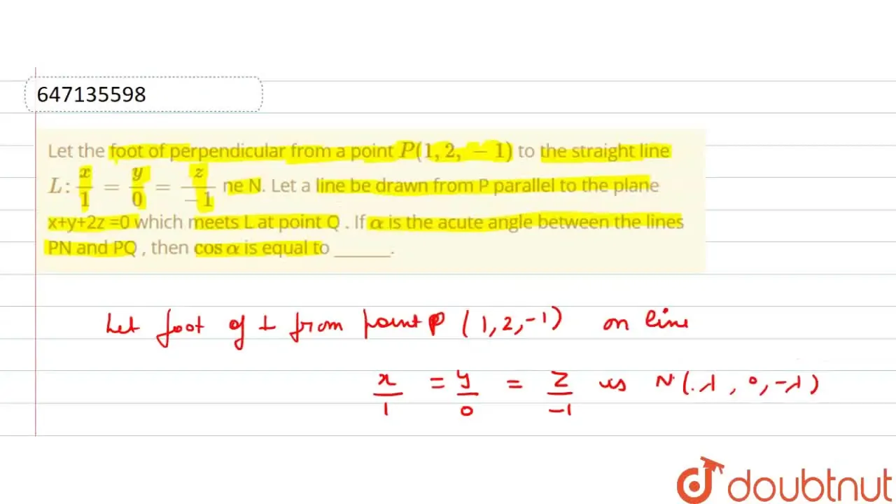 Let the foot of perpendicular from a point P(1,2,-1) to the straight l