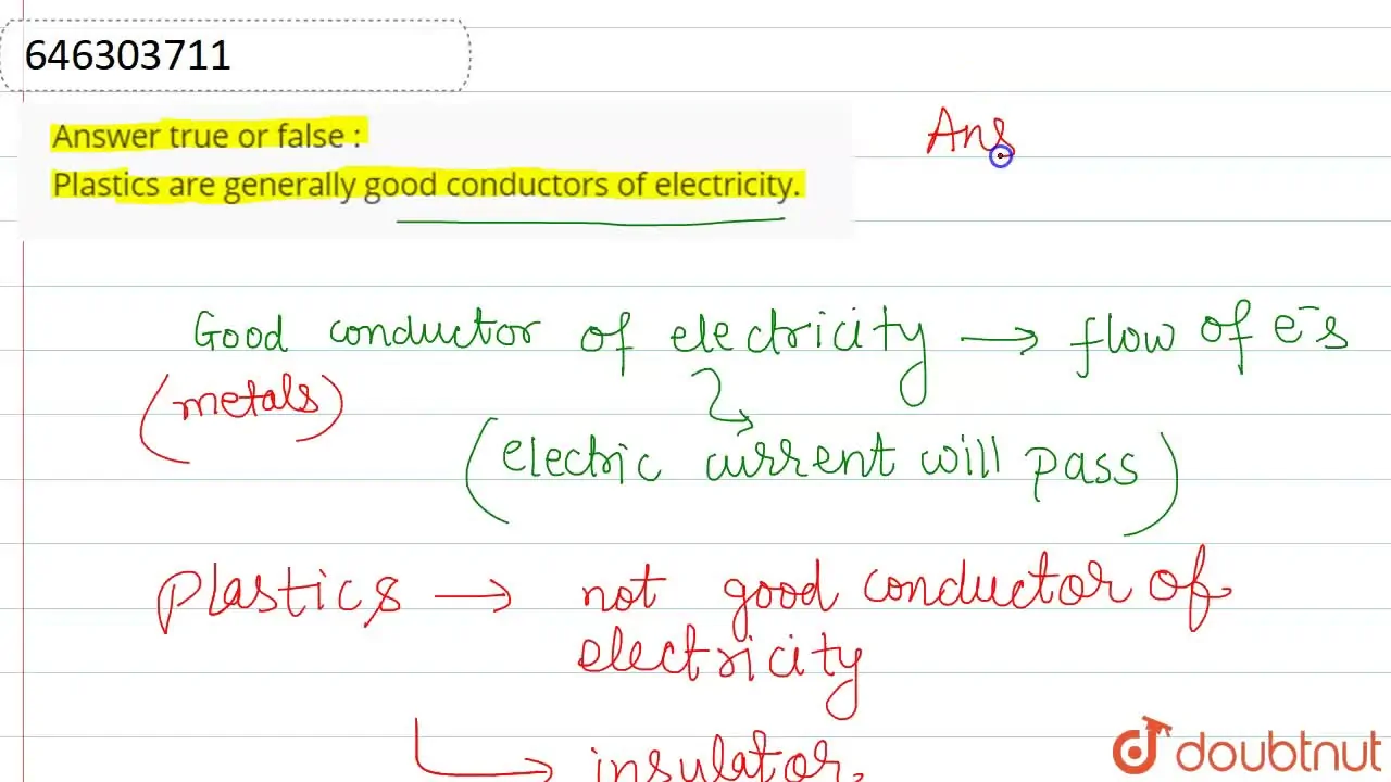 Answer true or false Plastics are generally good conductors of ele
