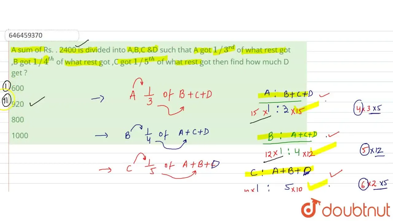 A Sum Of Rs. . 2400 Is Divided Into A,B,C &D Such That A Got 1//3^(rd)