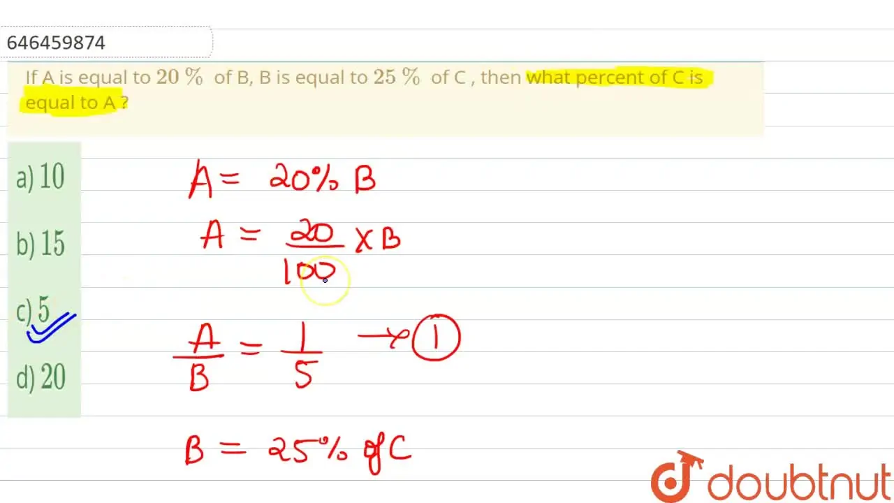 If A Is Equal To 20% Of B, B Is Equal To 25% Of C , Then What Percent