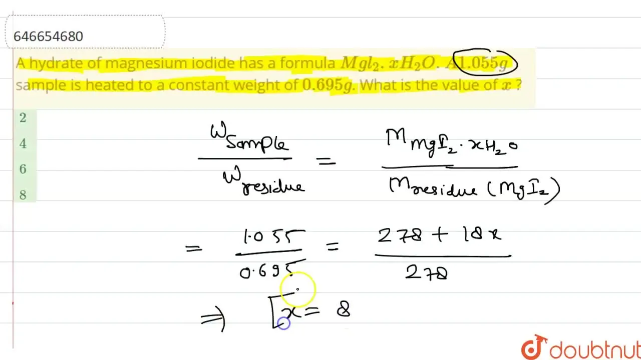 A hydrate of magnesium iodide has a formula Mgl(2).xH(2)O.A 1.055 g sa