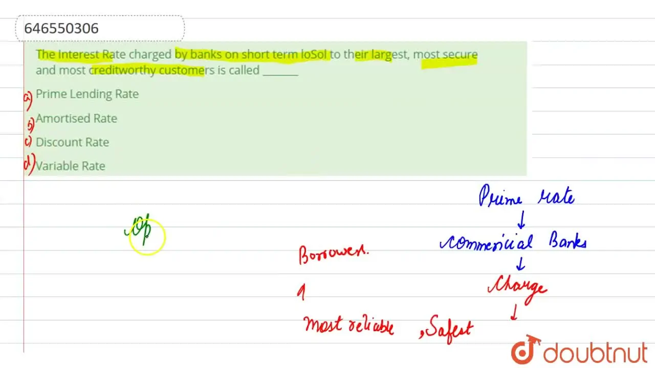 The Interest Rate charged by banks on short term loSol to their largest,  most secure and most creditworthy customers is called ______