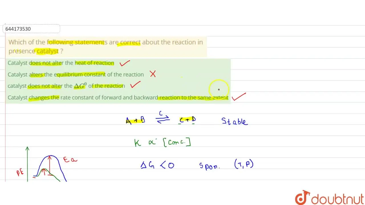 [Bengali] catalyst does not alter the Delta G^0 of the reaction